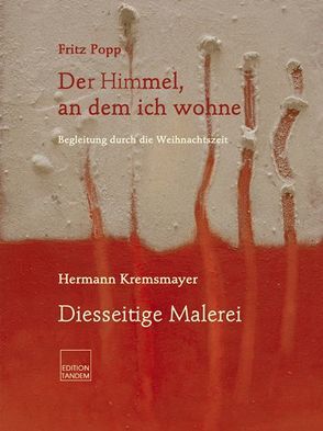 Der Himmel, an dem ich wohne Diesseitige Malerei von Kremsmayer,  Hermann, Popp,  Fritz, Toth,  Volker