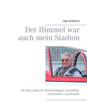 Der Himmel war auch mein Stadion von Einführer,  Udo