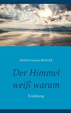 Der Himmel weiß warum von Renger,  Sascha Sandra