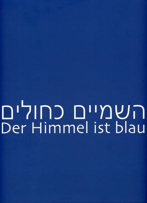 Der Himmel ist blau von Wunschik,  Hubertus