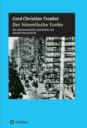 Der himmlische Funke von Troebst,  Cord Christian