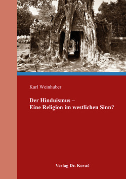 Der Hinduismus – Eine Religion im westlichen Sinn? von Weinhuber,  Karl