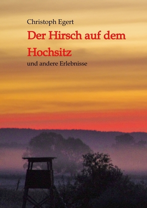 Der Hirsch auf dem Hochsitz von Egert,  Christoph