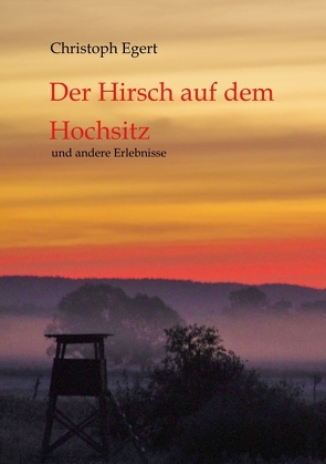 Der Hirsch auf dem Hochsitz von Egert,  Christoph