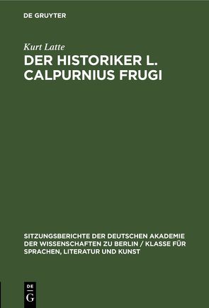 Der Historiker L. Calpurnius Frugi von Latte,  Kurt