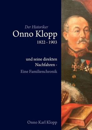 Der Historiker Onno Klopp 1822-1903 von Klopp,  Onno Karl