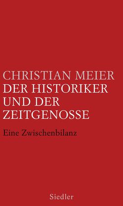 Der Historiker und der Zeitgenosse von Meier,  Christian