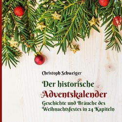 Der historische Adventskalender von Schweiger,  Christoph