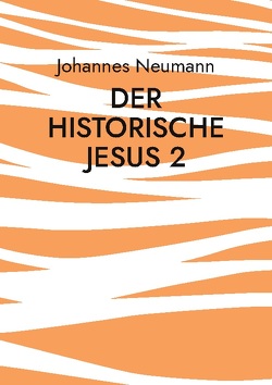 Der historische Jesus 2 von Neumann,  Johannes