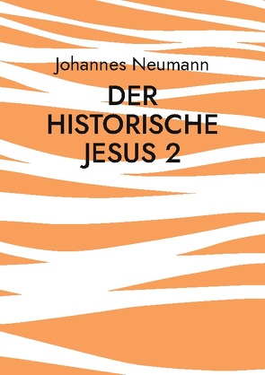 Der historische Jesus 2 von Neumann,  Johannes