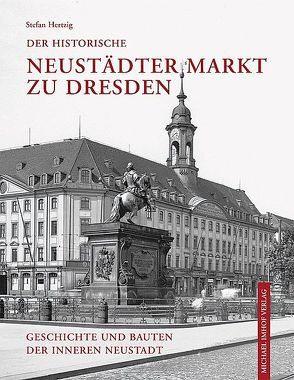 Der historische Neustädter Markt zu Dresden von Hertzig,  Stefan