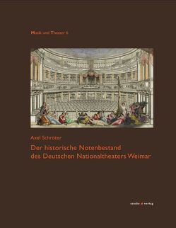 Der historische Notenbestand des Deutschen Nationaltheaters Weimar von Schröter,  Axel