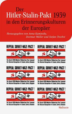 Der Hitler-Stalin-Pakt 1939 in den Erinnerungskulturen der Europäer von Kaminsky,  Anna, Müller,  Dietmar, Troebst,  Stefan