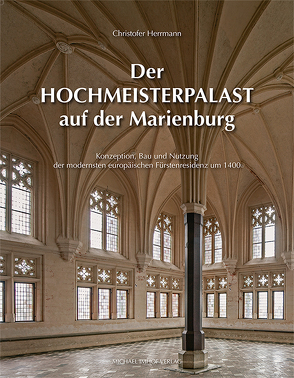 Der Hochmeisterpalast auf der Marienburg von Herrmann,  Christofer