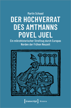 Der Hochverrat des Amtmanns Povel Juel von Schaad,  Martin