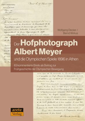 Der Hofphotograph Albert Meyer und die Olympischen Spiele von Decker,  Wolfgang, Wirkus,  Bernd