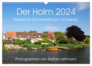Der Holm 2024. Historische Fischersiedlung in Schleswig (Wandkalender 2024 DIN A3 quer), CALVENDO Monatskalender von Lehmann,  Steffani