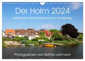 Der Holm 2024. Historische Fischersiedlung in Schleswig (Wandkalender 2024 DIN A4 quer), CALVENDO Monatskalender von Lehmann,  Steffani