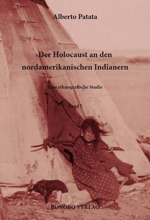 Der Holocaust an den nordamerikanischen Indianern. von Patata,  Alberto