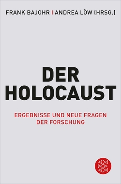 Der Holocaust von Bajohr,  Frank, Löw,  Andrea