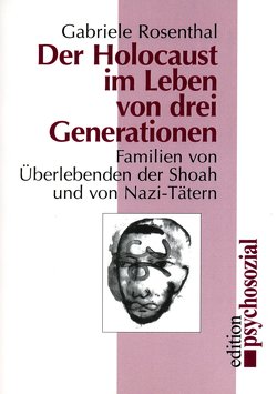 Der Holocaust im Leben von drei Generationen von Rosenthal,  Gabriele