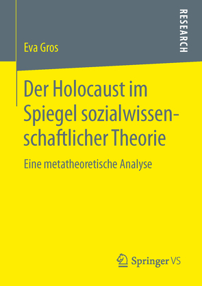 Der Holocaust im Spiegel sozialwissenschaftlicher Theorie von Gros,  Eva