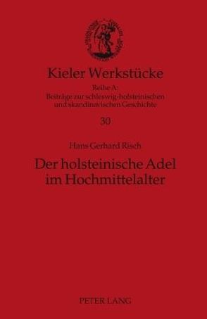 Der holsteinische Adel im Hochmittelalter von Risch,  Hans Gerhard