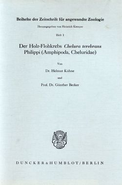 Der Holz-Flohkrebs Chelura terebrans Philippi (Amphipoda, Cheluridae). von Becker,  Günther, Kühne,  Helmut