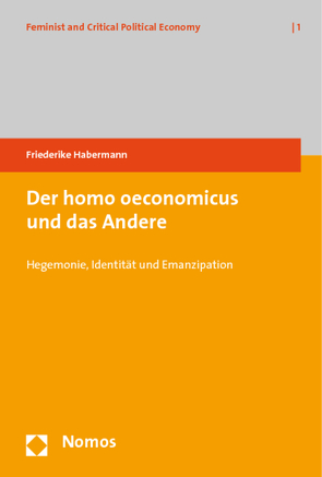 Der homo oeconomicus und das Andere von Habermann,  Friederike