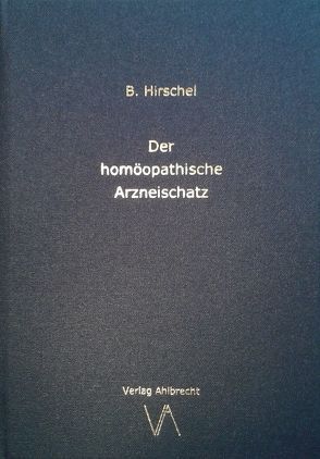 Der homöopathische Arzneischatz von Ahlbrecht,  Jens, Hirschel,  Bernhard