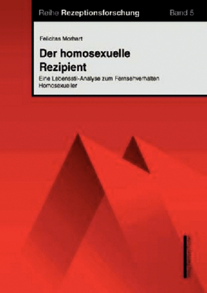 Der homosexuelle Rezipient von Morhart,  Felicitas