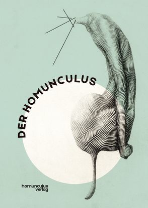 Der Homunculus. Eine Micro-Anthologie von Ernst,  Joseph Felix