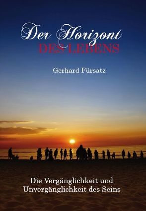 Der Horizont des Lebens von Fürsatz,  Gerhard
