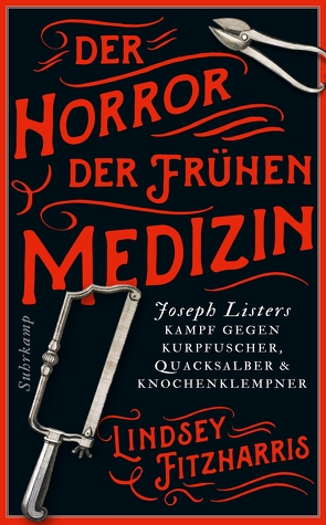 Der Horror der frühen Medizin von Fitzharris,  Lindsey, Oldenburg,  Volker