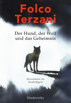 Der Hund, der Wolf und das Geheimnis von Liebl,  Elisabeth, Magrin,  Nicola, Terzani,  Folco