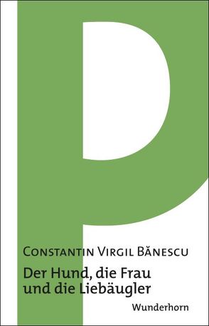 Der Hund, die Frau und die Liebäugler von Banescu,  Constantin V, Pastior,  Oskar