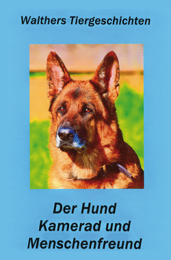 Der Hund – Kamerad und Menschenfreund von Rohdich,  Walther