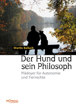 Der Hund und sein Philosoph von Balluch,  Martin