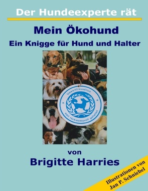 Der Hundeexperte rät – Mein Ökohund von Harries,  Brigitte