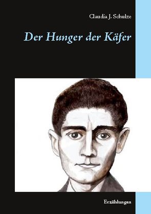 Der Hunger der Käfer von Schulze,  Claudia J.