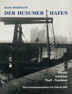 Der Husumer Hafen von Dietrich,  Jürgen, Grunsky,  Konrad, Höffmann,  Hans