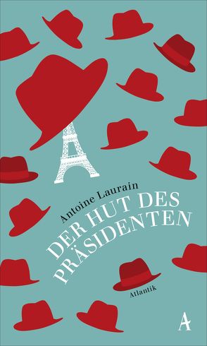 Der Hut des Präsidenten von Kalscheuer,  Claudia, Laurain,  Antoine