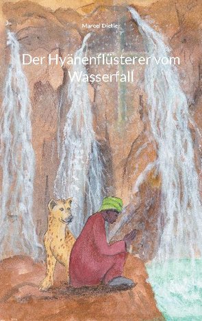 Der Hyänenflüsterer vom Wasserfall von Dietler,  Marcel
