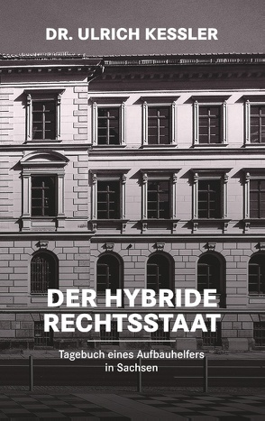 Der hybride Rechtsstaat von Kessler,  Ulrich