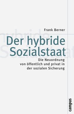 Der hybride Sozialstaat von Berner,  Frank