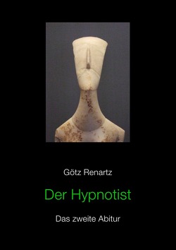 Der Hypnotist Das zweite Abitur von Renartz,  Götz