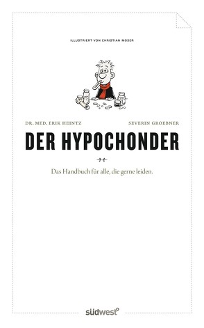 Der Hypochonder von Groebner,  Severin, Heintz,  Erik, Moser,  Christian