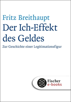 Der Ich-Effekt des Geldes von Breithaupt,  Fritz