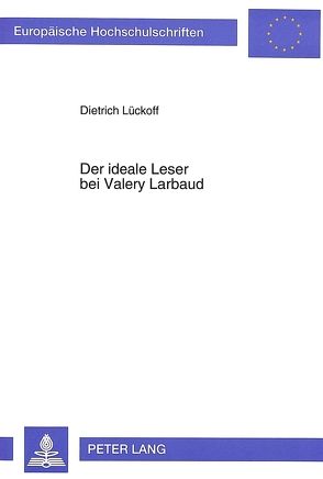 Der ideale Leser bei Valery Larbaud von Lückoff,  Dietrich