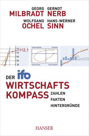 Der ifo Wirtschaftskompass von Milbradt,  Georg, Nerb,  Gernot, Ochel,  Wolfgang, Sinn,  Hans-Werner